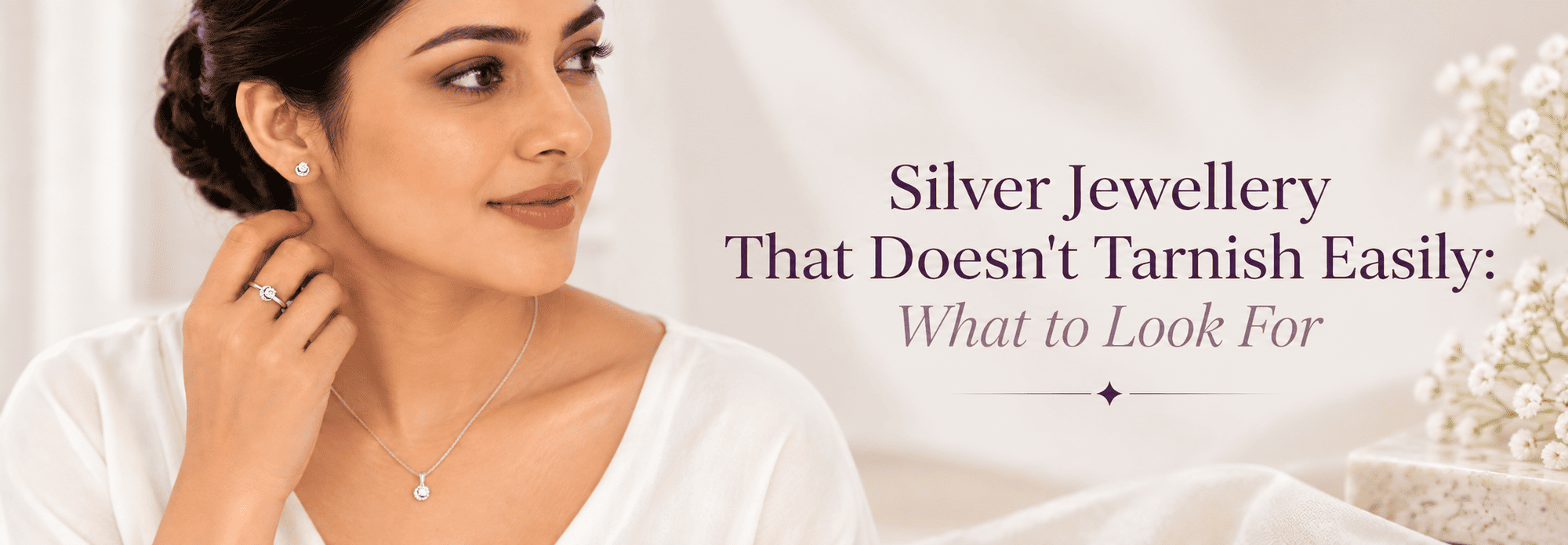 Silver Jewellery That Doesn't Tarnish Easily: What to Look For