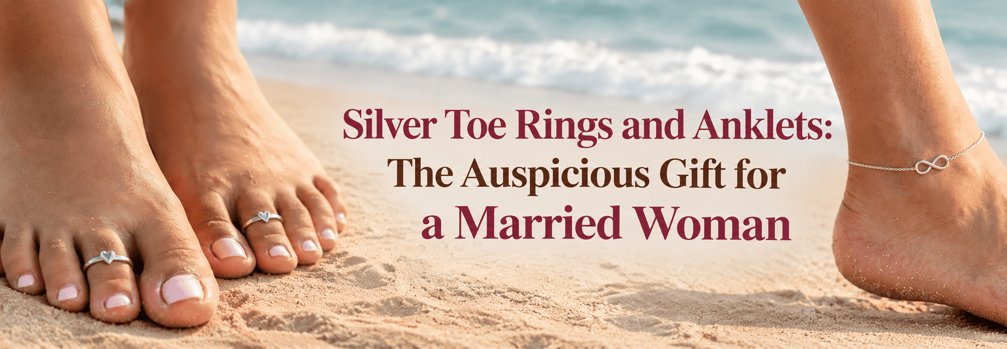 Silver Toe Rings and Anklets: The Auspicious Gift for a Married Woman